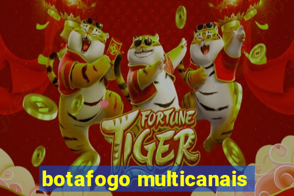 botafogo multicanais